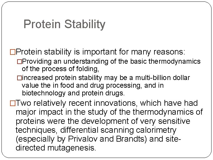 Protein Stability �Protein stability is important for many reasons: �Providing an understanding of the