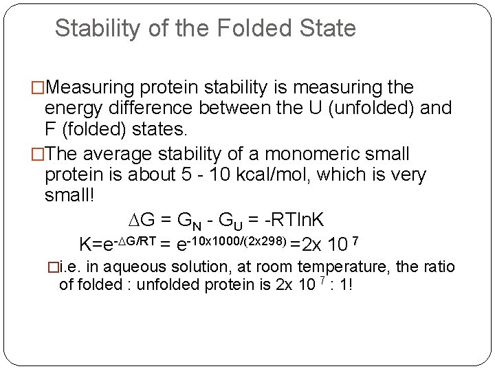 Stability of the Folded State �Measuring protein stability is measuring the energy difference between