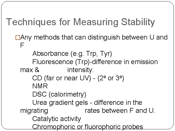 Techniques for Measuring Stability �Any methods that can distinguish between U and F Absorbance