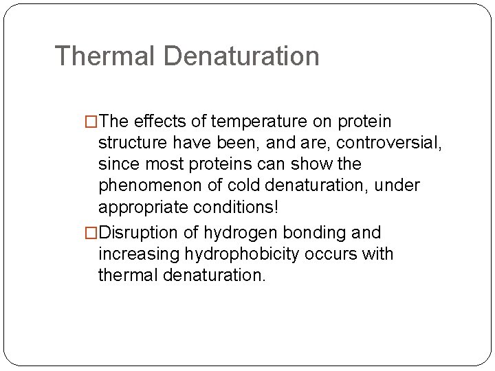 Thermal Denaturation �The effects of temperature on protein structure have been, and are, controversial,
