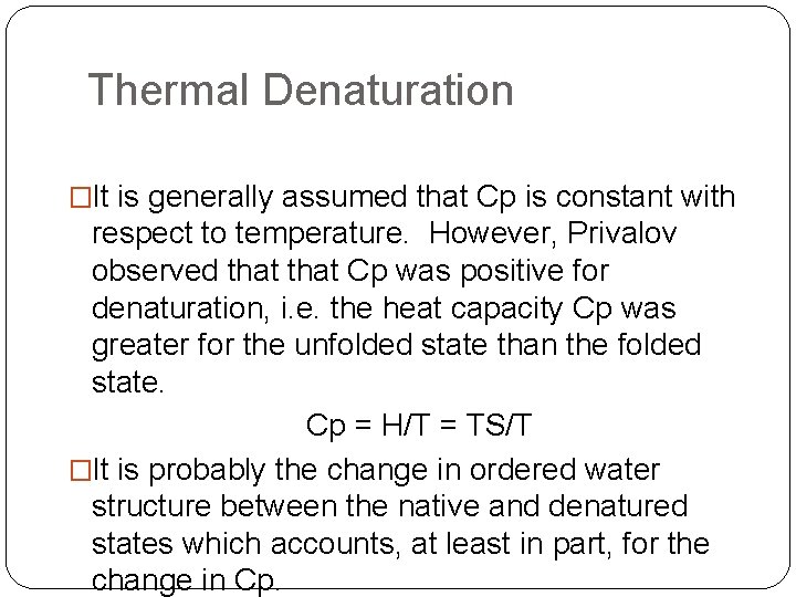 Thermal Denaturation �It is generally assumed that Cp is constant with respect to temperature.