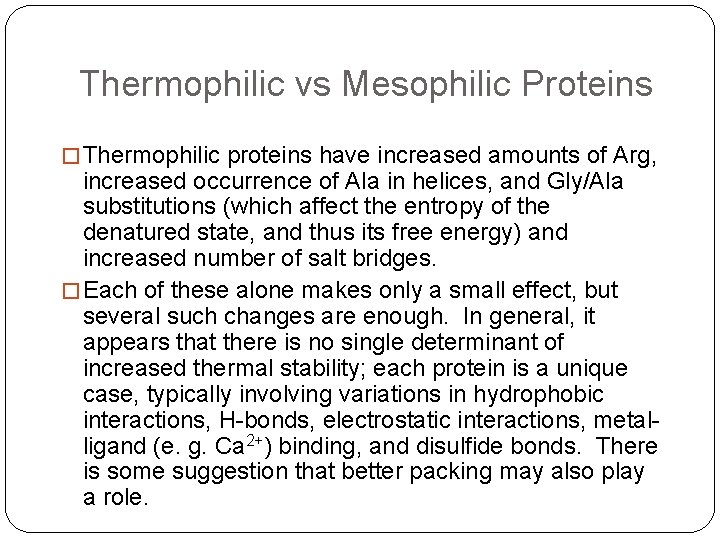 Thermophilic vs Mesophilic Proteins � Thermophilic proteins have increased amounts of Arg, increased occurrence
