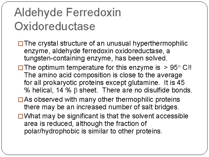 Aldehyde Ferredoxin Oxidoreductase � The crystal structure of an unusual hyperthermophilic enzyme, aldehyde ferredoxin