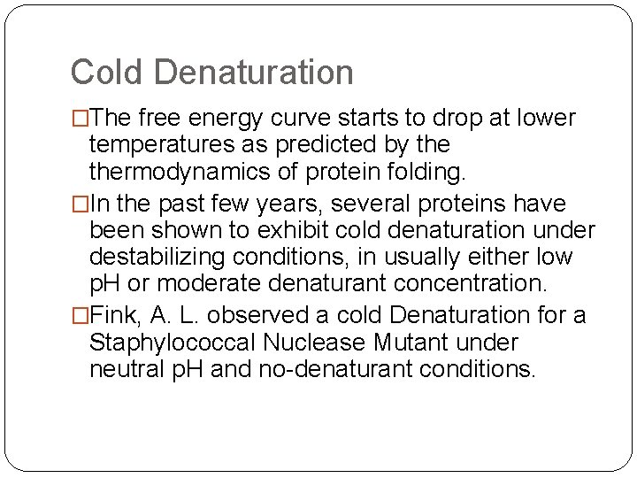 Cold Denaturation �The free energy curve starts to drop at lower temperatures as predicted
