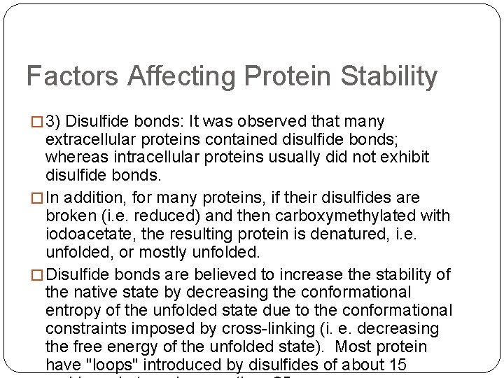 Factors Affecting Protein Stability � 3) Disulfide bonds: It was observed that many extracellular