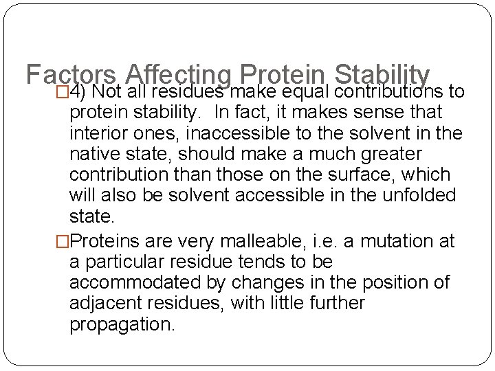 Factors Affecting Protein Stability � 4) Not all residues make equal contributions to protein