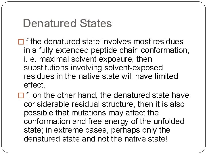 Denatured States �If the denatured state involves most residues in a fully extended peptide