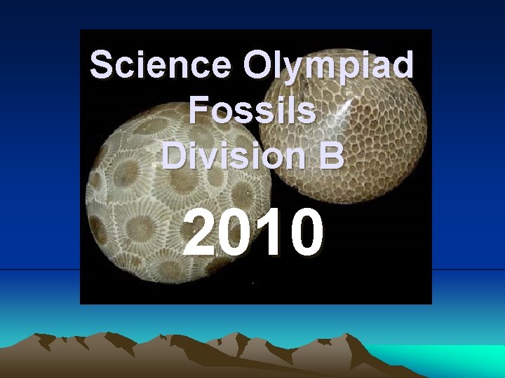 Science Olympiad Fossils Division B 2010. 