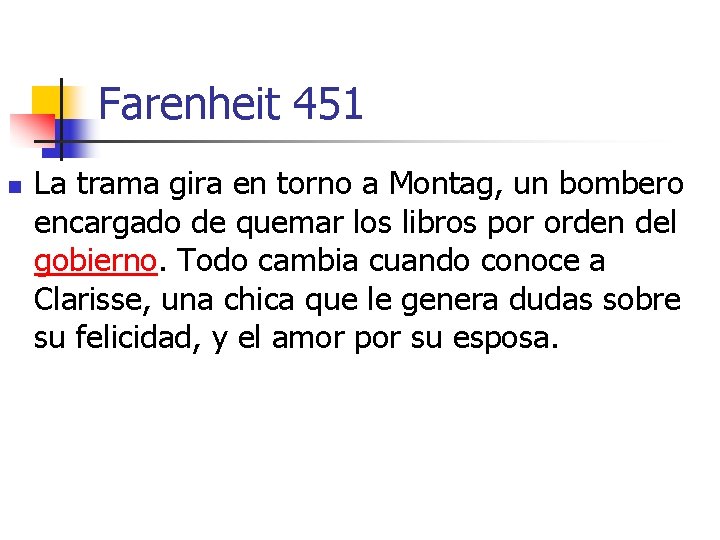 Farenheit 451 n La trama gira en torno a Montag, un bombero encargado de