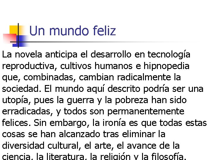 Un mundo feliz La novela anticipa el desarrollo en tecnología reproductiva, cultivos humanos e