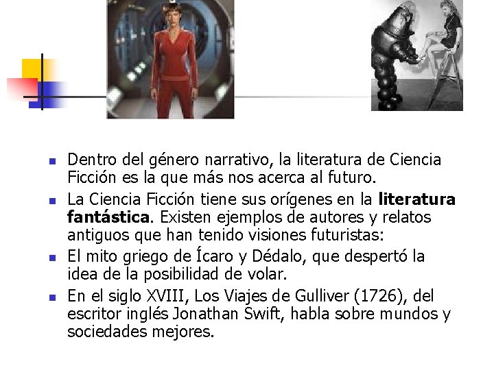 n n Dentro del género narrativo, la literatura de Ciencia Ficción es la que