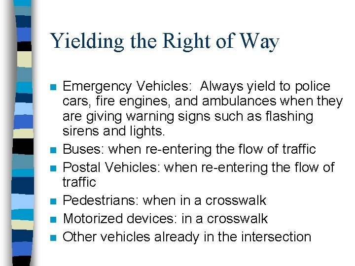 Yielding the Right of Way n n n Emergency Vehicles: Always yield to police