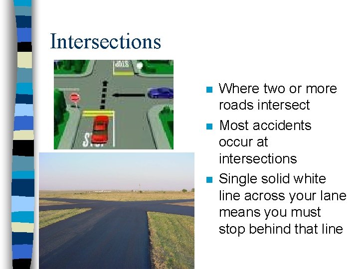 Intersections n n n Where two or more roads intersect Most accidents occur at