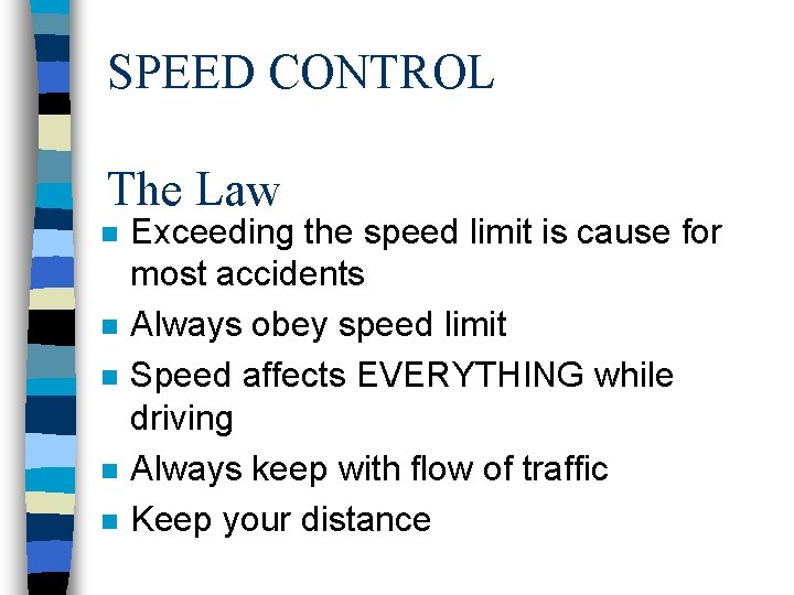 SPEED CONTROL The Law n n n Exceeding the speed limit is cause for