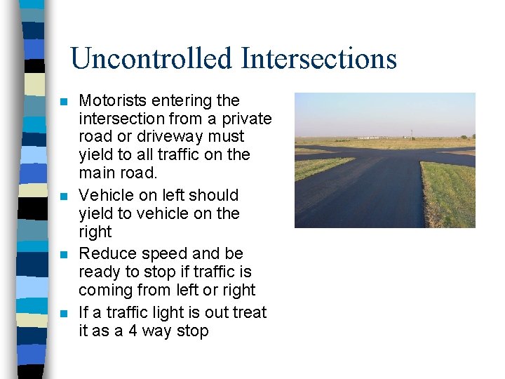 Uncontrolled Intersections n n Motorists entering the intersection from a private road or driveway