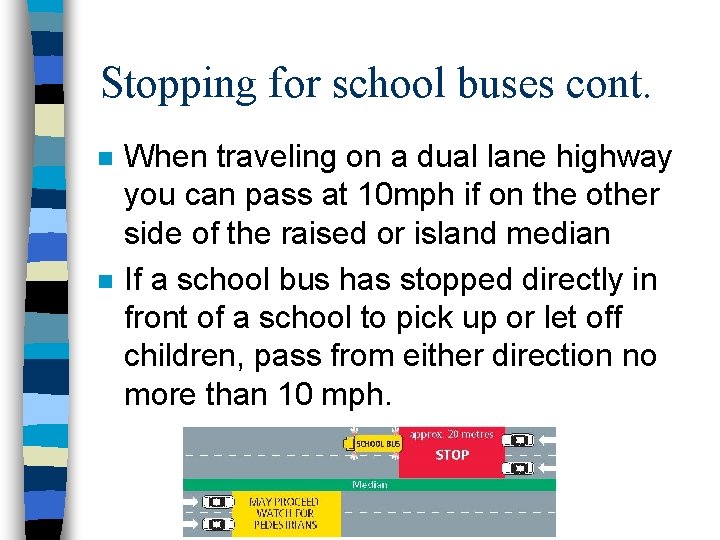 Stopping for school buses cont. n n When traveling on a dual lane highway