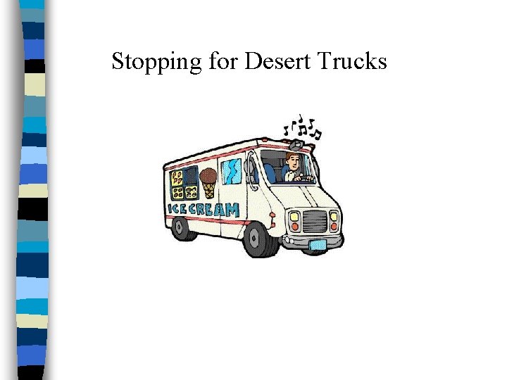 Stopping for Desert Trucks 