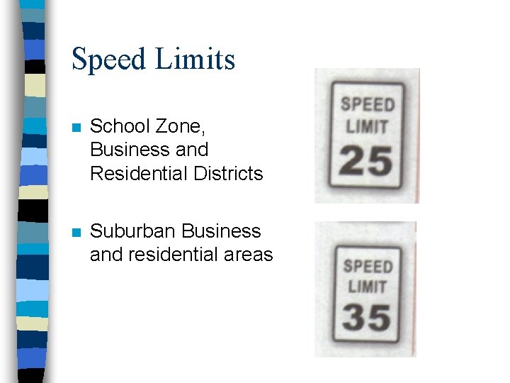 Speed Limits n School Zone, Business and Residential Districts n Suburban Business and residential