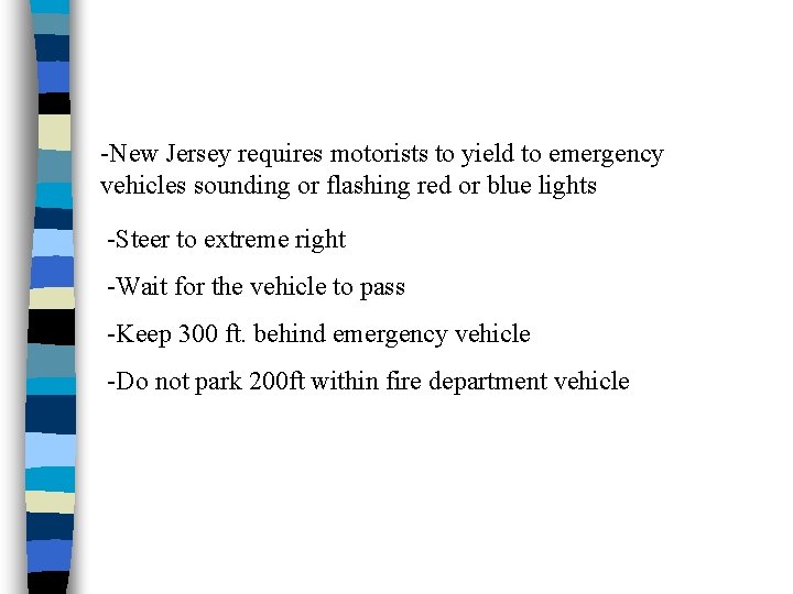 -New Jersey requires motorists to yield to emergency vehicles sounding or flashing red or