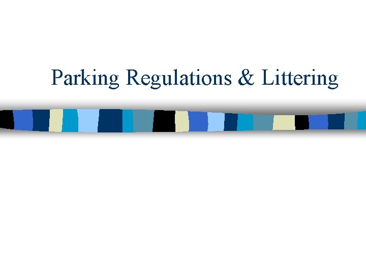 Parking Regulations & Littering 