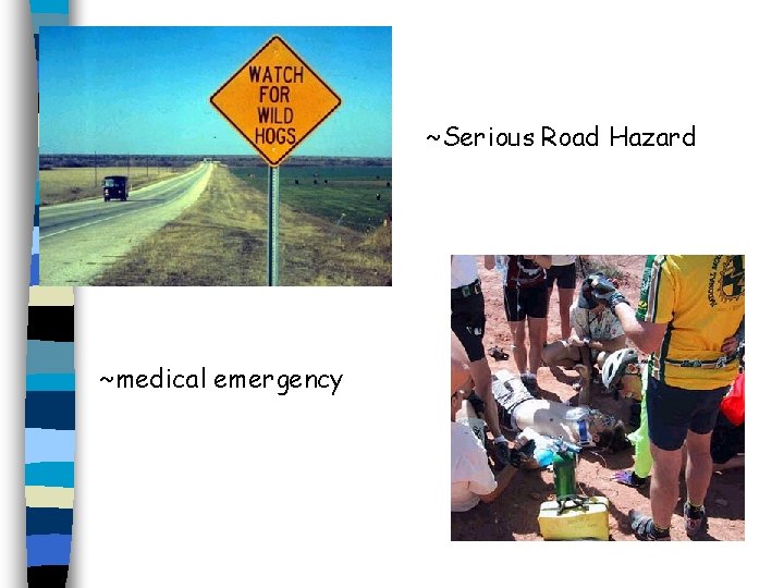 ~Serious Road Hazard ~medical emergency 