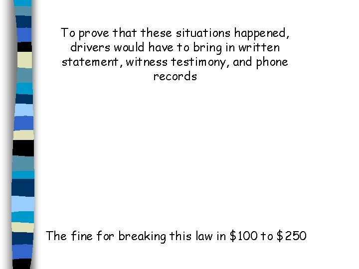 To prove that these situations happened, drivers would have to bring in written statement,