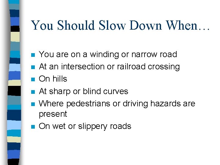 You Should Slow Down When… n n n You are on a winding or
