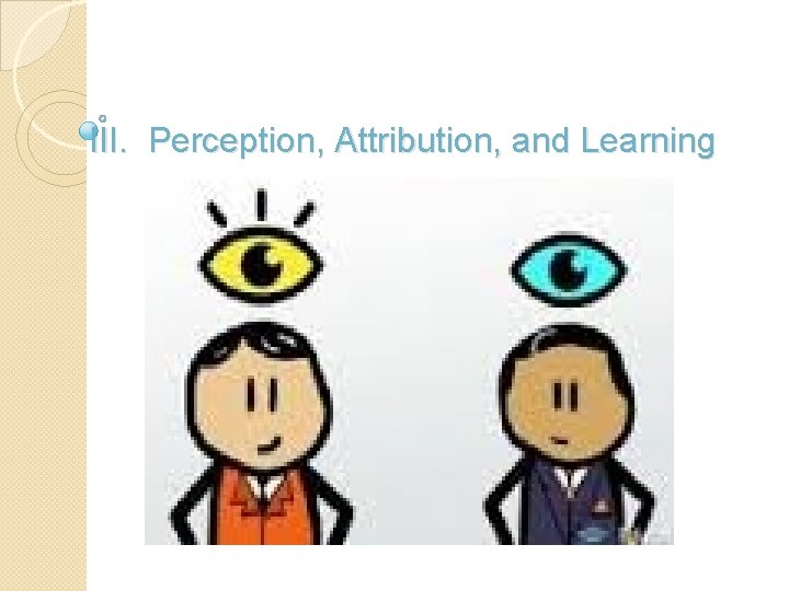 III. Perception, Attribution, and Learning 