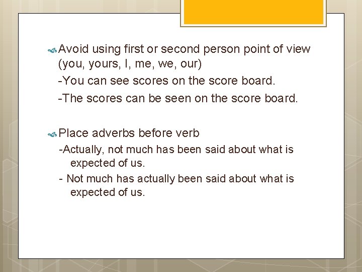  Avoid using first or second person point of view (you, yours, I, me,