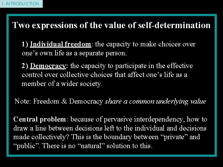 I. INTRODUCTION Two expressions of the value of self-determination 1) Individual freedom: the capacity