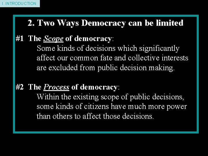 I. INTRODUCTION 2. Two Ways Democracy can be limited #1 The Scope of democracy: