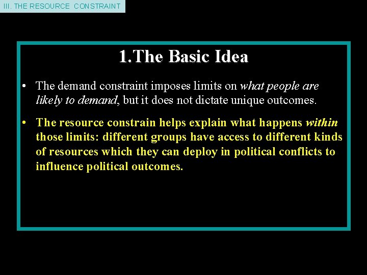 III. THE RESOURCE CONSTRAINT 1. The Basic Idea • The demand constraint imposes limits