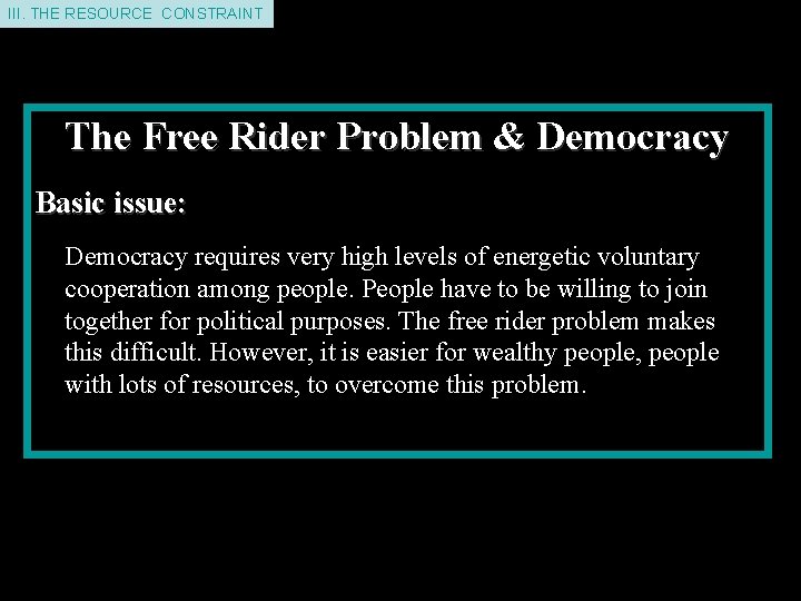 II. THE III. THEDEMAND RESOURCE CONSTRAINT The Free Rider Problem & Democracy Basic issue: