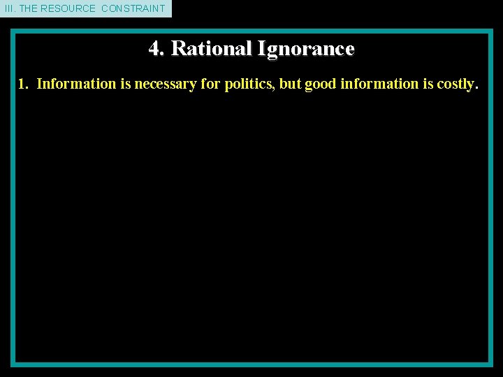 II. THE III. THEDEMAND RESOURCE CONSTRAINT 4. Rational Ignorance 1. Information is necessary for