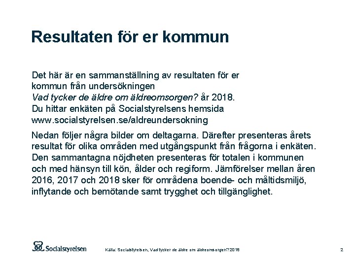 Resultaten för er kommun Det här är en sammanställning av resultaten för er kommun