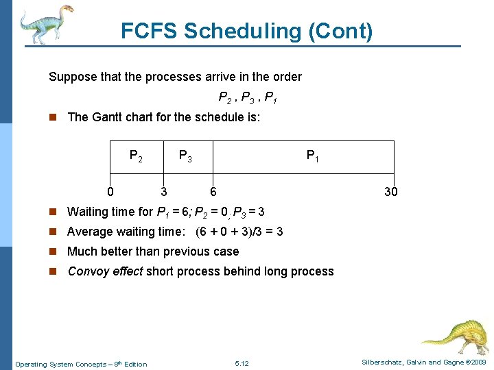 FCFS Scheduling (Cont) Suppose that the processes arrive in the order P 2 ,