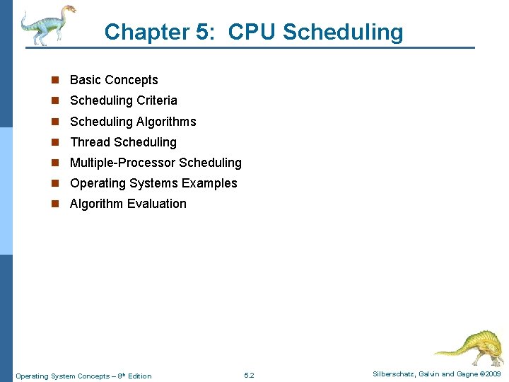 Chapter 5: CPU Scheduling n Basic Concepts n Scheduling Criteria n Scheduling Algorithms n