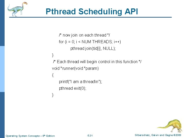 Pthread Scheduling API /* now join on each thread */ for (i = 0;