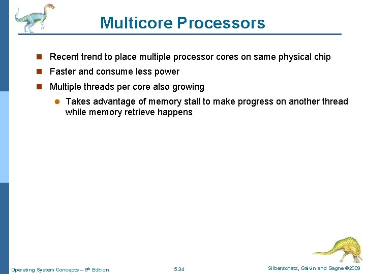 Multicore Processors n Recent trend to place multiple processor cores on same physical chip