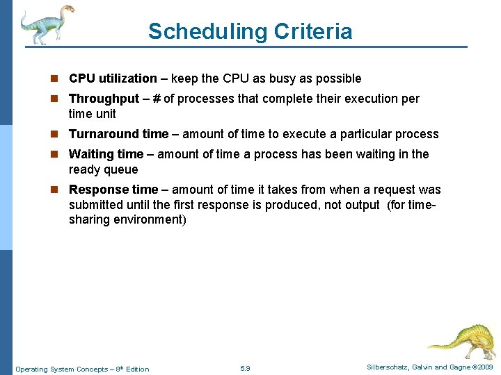 Scheduling Criteria n CPU utilization – keep the CPU as busy as possible n