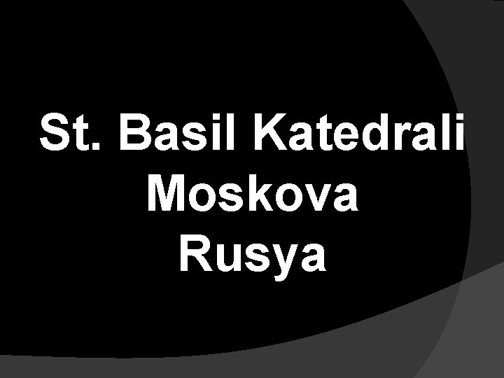 St. Basil Katedrali Moskova Rusya 
