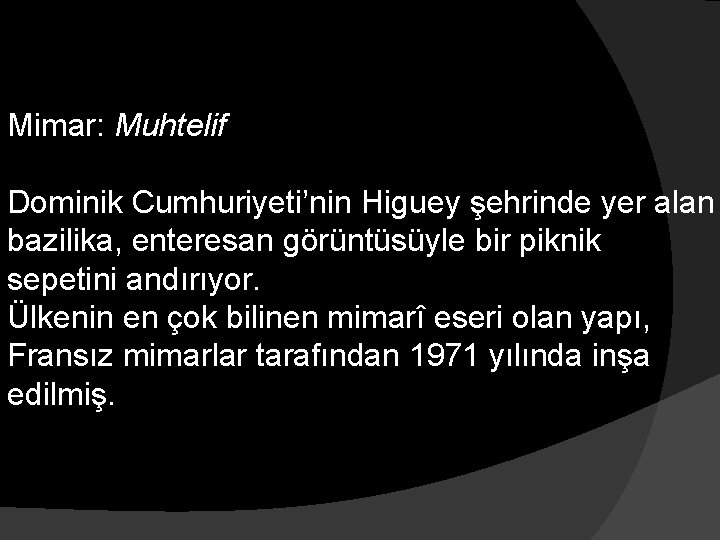 Mimar: Muhtelif Dominik Cumhuriyeti’nin Higuey şehrinde yer alan bazilika, enteresan görüntüsüyle bir piknik sepetini