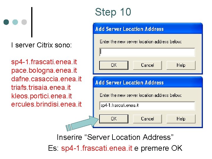 Step 10 I server Citrix sono: sp 4 -1. frascati. enea. it pace. bologna.