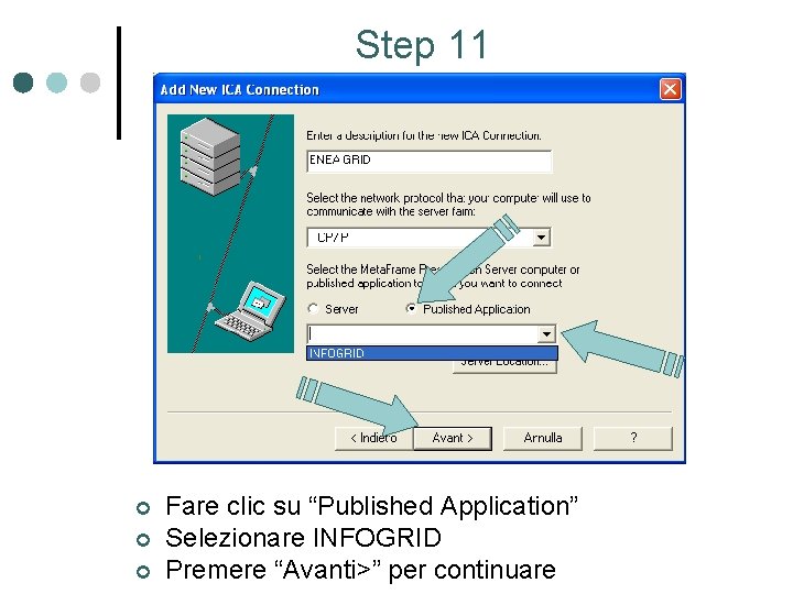 Step 11 ¢ ¢ ¢ Fare clic su “Published Application” Selezionare INFOGRID Premere “Avanti>”