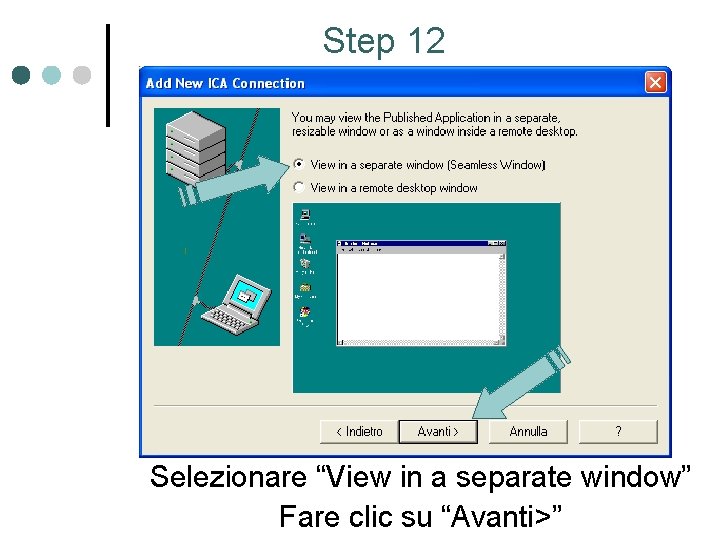 Step 12 Selezionare “View in a separate window” Fare clic su “Avanti>” 