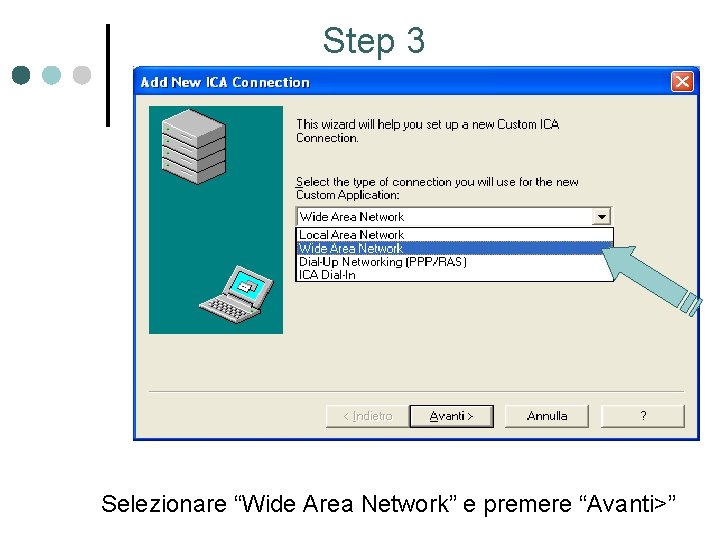 Step 3 Selezionare “Wide Area Network” e premere “Avanti>” 