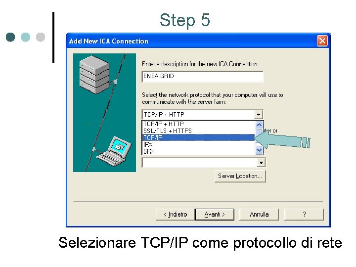 Step 5 Selezionare TCP/IP come protocollo di rete 