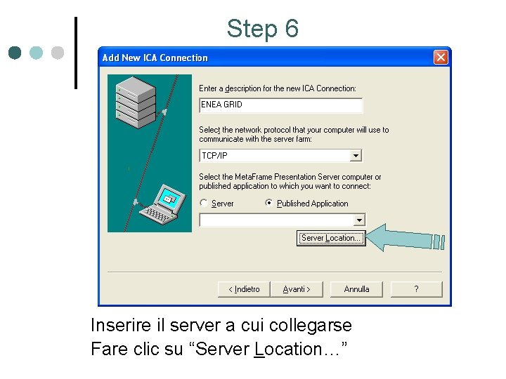 Step 6 Inserire il server a cui collegarse Fare clic su “Server Location…” 