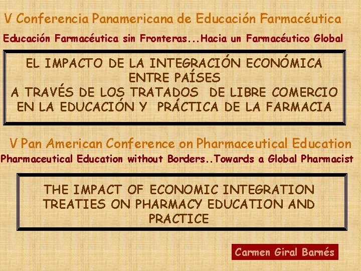 V Conferencia Panamericana de Educación Farmacéutica sin Fronteras. . . Hacia un Farmacéutico Global