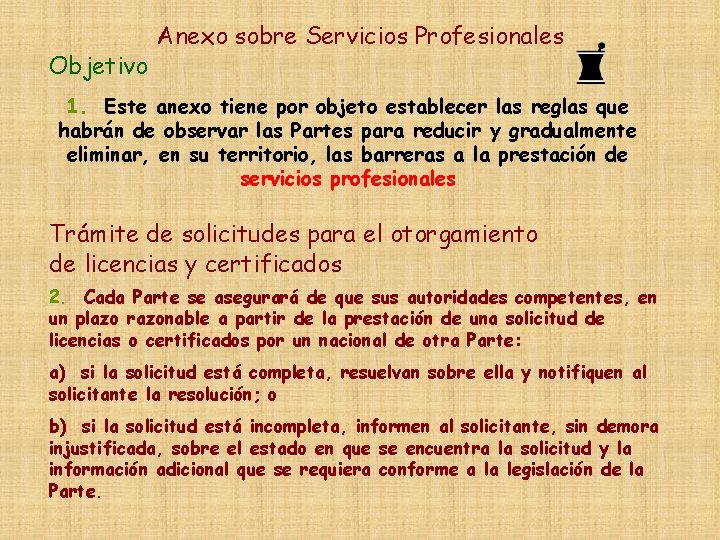 Objetivo Anexo sobre Servicios Profesionales 1. Este anexo tiene por objeto establecer las reglas